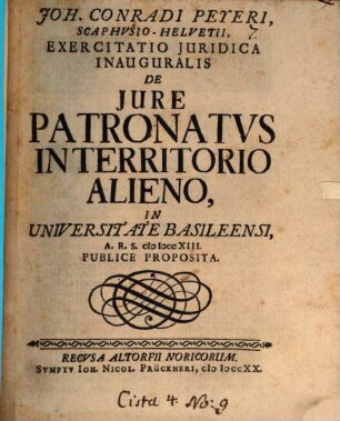 Joh. Conradi Peyeri ... Exercitatio juridica inauguralis de jure patronatus in territorio alieno