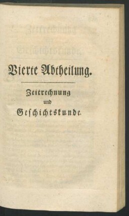 Vierte Abtheilung. Zeitrechnung und Geschichtskunde.