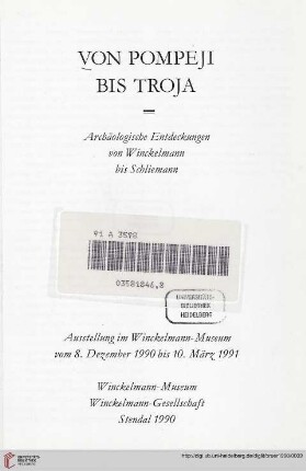 Von Pompeji bis Troja : archäologische Entdeckungen von Winckelmann bis Schliemann ; Ausstellung im Winckelmann - Museum vom 8. Dezember 1990 bis 10. März 1991