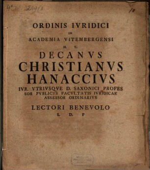 Ordinis Ivridici In Academia Vitembergensi H. T. Decanvs Christianvs Hanaccivs ... Lectori Benevolo S. D. P. : [Programma quo disp. J. J. Rössneri indicit, simul demonstrans, quasi-hypothecam ex re iudicata oriri]