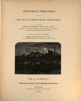 Astronomical observations made at the Royal Observatory, Edinburgh. 10. 1844/47