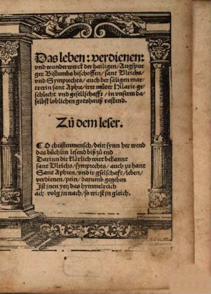 Das leben, verdienen vnd wunderwerck der hailigen Augspurger Bistumbs bischoffen, sant Vlrichs vnd Symprechts, auch der säligen martrerin sant Aphre, irer muter Hilarie geschlecht vnd gesellschafft, in vnserm daselbst loblichen gotshauß rastend
