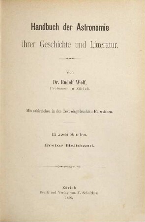 Handbuch der Astronomie, ihrer Geschichte und Litteratur : in zwei Bänden, 1,1 = 1. Halbbd.