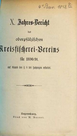 Jahres-Bericht des Oberpfälzischen Kreis-Fischerei-Vereins in Regensburg. 10. 1890/91