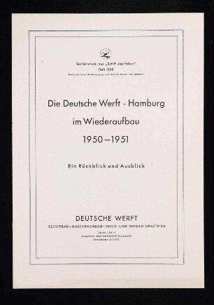 Die Deutsche Werft - Hamburg im Wiederaufbau 1950 - 1951 - Ein Rückblick und Ausblick - Sonderdruck aus "Schiff und Hafen" 1/1952
