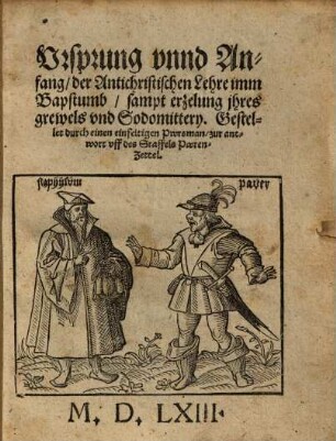 Ursprung vnnd Anfang, der Antichristischen Lehre imm Bapstumb, sampt erzelung jhres grewels vnd Sodomittery