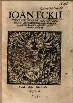 Ioan. Eckii ... de materia Iuramenti acutiss. decisio ad Georgium Kungspergium Augustanum