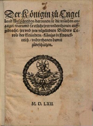 Der Königin zu Engelland Außschreiben, darinnen sie die ursachen anzaiget, warumb sie etliche ... underthanen auffgebracht, ire ... underthanen damit zu beschützen