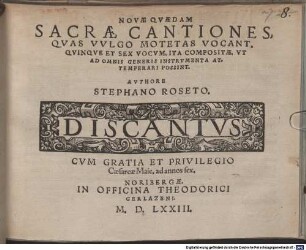 NOVAE QVAEDAM SACRAE CANTIONES, QVAS VVLGO MOTETAS VOCANT, QVINQVE ET SEX VOCVM, ITA COMPOSITAE, VT AD OMNIS GENERIS INSTRVMENTA ATTEMPERARI POSSINT