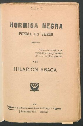 Hormiga negra : poema en verso ; narración completa en verso de la vida y hazañas de este célebre paisano