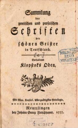 Sammlung der poetischen und prosaischen Schriften der schönen Geister in Teutschland. Enthaltend Klopstoks Oden