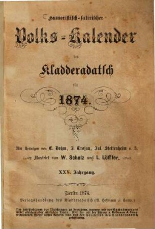 Kladderadatsch. Humoristisch-satyrischer Volks-Kalender des Kladderadatsch : humorist.-satir. Wochenbl.. 25. 1874