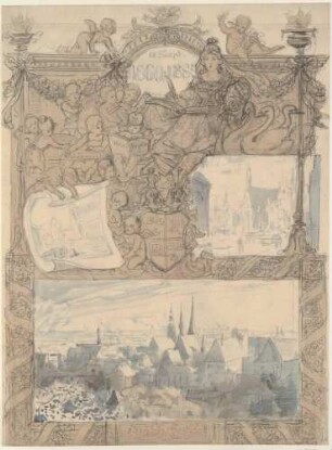 Festschrift anlässlich der Ernennung des Bürgermeisters Lothar Streit (1823-1898) zum Ehrenbürger der Stadt Zwickau, Entwurf zu Blatt 1 mit Allegorien, Putten, Wappen, reicher Rahmung und drei Stadtansichten