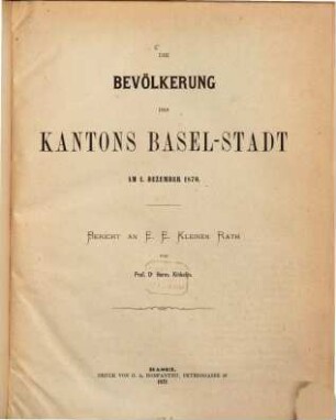 Die Bevölkerung des Kantons Basel-Stadt am 1. Dezember 1870 : Bericht an E. E. Kleinen Rath