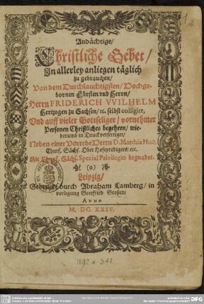 Andächtige, christliche Gebet : Gesenge und Collecten ... in allerley anliegen täglich zu gebrauchen