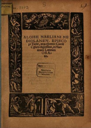 Aloisii Marliani Mediolanen. Episcopi Tudae, atq[ue] a secretis Caroli C[a]esaris dignissimi, in Martinum Luterum Oratio