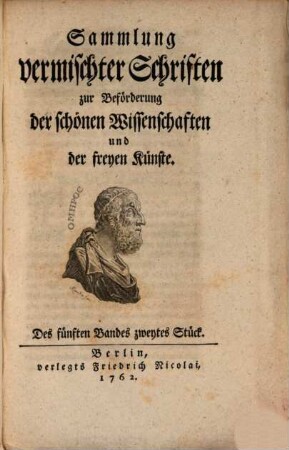 Sammlung vermischter Schriften zur Beförderung der schönen Wissenschaften und der freyen Künste, 5,2. 1762