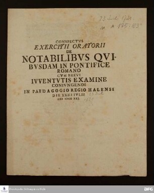Conspectus exercitii oratorii de notabilibus quibuscum in pontifice romano cum brevi juventutis examine conjungendi in Paedagogio Regio Halensi.