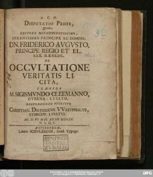 Disputatio Prior, Quam Rectore Magnificentissimo, Serenissimo Principe Ac Domino, Dn. Friderico Avgvsto, Principe Regio Et El. Sax. Hærede, De Occvltatione Veritatis Licita