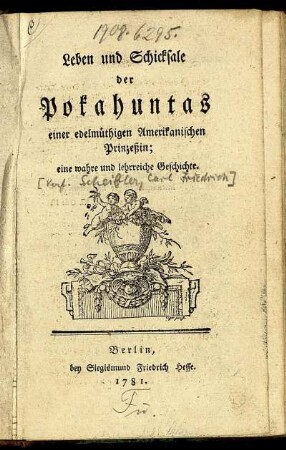 Leben und Schicksale der Pokahuntas einer edelmüthigen Amerikanischen Prinzeßin : eine wahre und lehrreiche Geschichte