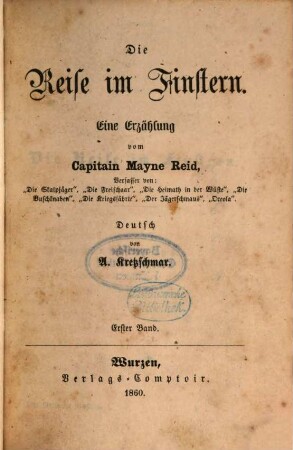 Die Reise im Finstern : Eine Erzählung vom Capitain Mayne Reid. Deutsch von A. Kretzschmar, 1