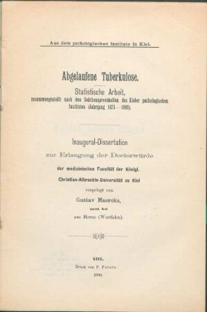 Abgelaufene Tuberkulose : statistische Arbeit, zusammengestellt nach den Sektionsprotokollen des Kieler pathologischen Institutes (Jahrgang 1873 - 1895)