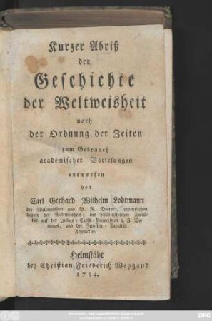 Kurzer Abriß der Geschichte der Weltweisheit nach der Ordnung der Zeiten : zum Gebrauch academischer Vorlesungen