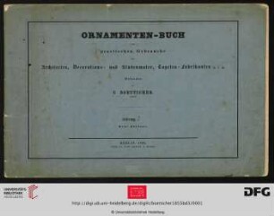 Band 3: Ornamenten-Buch zum practischen Gebrauche für Architecten, Decorations- und Stubenmaler, Tapeten-Fabrikanten u.s.w.