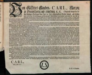 Von Gottes Gnaden, Carl, Herzog zu Braunschweig und Lüneburg [et]c. [et]c. Obgleich durch die denen hiesigen Anzeigen von Zeit zu Zeit eingerückten Befele sowol, als besonders publicirte Verordnungen zu jedermanns Wissenschaft hinlänglich gebracht ist, was für geringhaltige Münzsorten in Unseren Landen bey dem überhandnehmenden Münzverderb verrufen worden ... : Gegeben in Unserer Stadt Braunschweig, den 8ten Sept. 1760