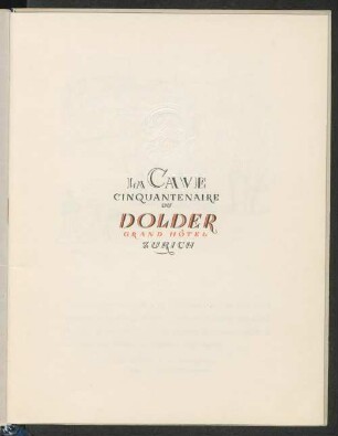 La cave cinquantenaire du Dolder Grand Hôtel, Zurich : [1899 - 1949 ; carte des vins]