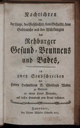 Nachrichten von der Lage, der Geschichte, dem Gehalte, dem Gebrauche und den Würkungen des Rehburger Gesund-Brunnens und Bades