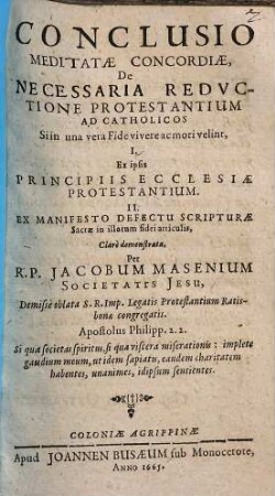 Conclusio Meditatae Concordiae, De Necessaria Redvctione Protestantivm Ad Catholicos Si in una vera Fide vivere ac mori velint : I. Ex ipsis Principiis Ecclesiae Protestantium, II. Ex Manifesto Defectu Scripturae Sacrae in illorum fidei articulis