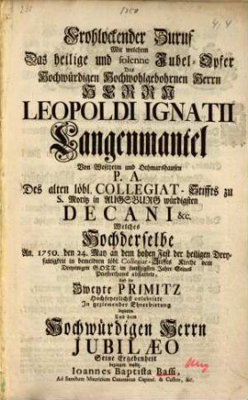 Frohlockender Zuruf ... bei der zweiten Primitz des Herrn Leopold Ignatius Langenmantel, des Collegiatstifts zu St. Moritz Dekan