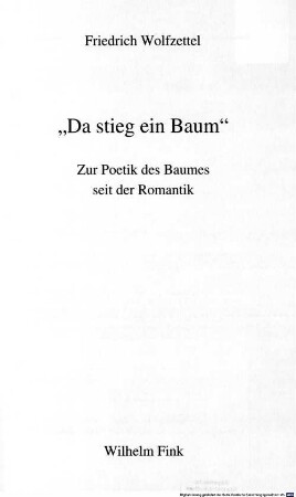 "Da stieg ein Baum" : zur Poetik des Baumes seit der Romantik