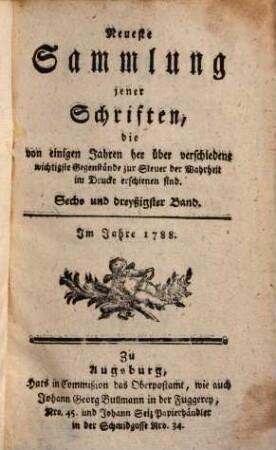 Neueste Sammlung jener Schriften, die von einigen Jahren her über verschiedene wichtigste Gegenstände zur Steuer der Wahrheit im Drucke erschienen sind, Sechs und dreyßigster Band