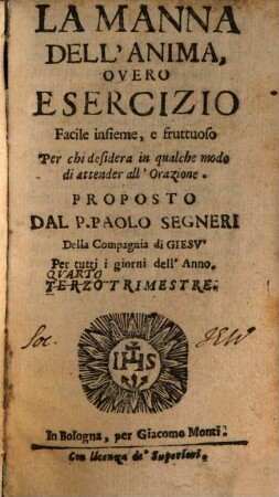 La Manna Dell'Anima : Overo Esercizio Facile insieme, e fruttuoso, perchi desidera in qualche modo di attendere all'orazione. Per tutti i giorni dell'Anno, 4