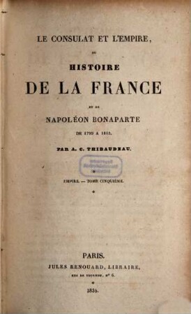 Le consulat et l'Empire, ou Histoire de la France et de Napoléon Bonaparte de 1799 à 1815, 5. Empire ; T. 5