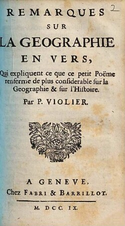 Remarques Sur La Geographie En Vers : Qui expliquent ce que ce petit Poëme renferme de plus considerable sur la Geographie & sur l'Histoire
