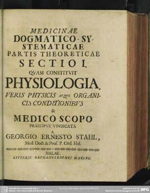 Medicinae Dogmatico-Systematicae Partis Theoreticae Sectio I. Quam Constituit Physiologia. Veris Physicis Atque Organicis Conditionibus & Medico Scopo Praecipue Vindicata