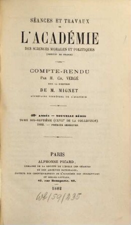 Séances et travaux de l'Académie des Sciences Morales et Politiques. 117 = A. 42 = N.S., T. 17. 1882