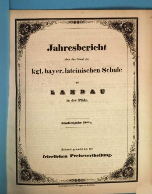 Jahresbericht über den Stand der Königl. Bayer. Lateinischen Schule zu Landau in der Pfalz : Studienjahr ... ; bekannt gemacht bei der feierlichen Preisevertheilung. 1845/46