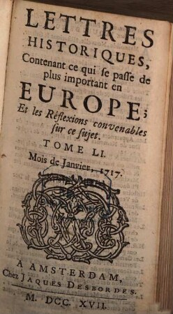 Lettres historiques, contenant ce qui se passe de plus important en Europe, et les réflexions nécessaires sur ce sujet. 51. 1717. Janv. - Juin