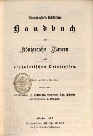 Bavaria : Landes- und Volkskunde des Königreichs Bayern ; mit einer Uebersichtskarte des diesseitigen Bayerns in 15 Blättern, 5,1. Topographisch-statistisches Handbuch des Königreichs Bayern ; 1
