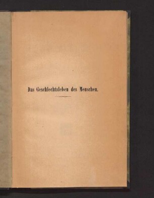 Das Geschlechtsleben des Menschen in gesundheitlicher Beziehung und die Hygiene des kleinen Kindes