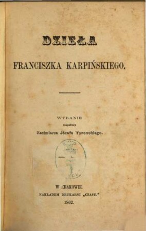 Dzieła Franciszka Karpińskiego : Wydanie  Kazimierza Józefa Turowskiego. 1