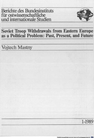 Soviet troop withdrawals from Eastern Europe as a political problem : past, present, and future