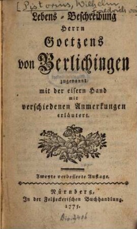 Lebens-Beschreibung Herrn Goetzens von Berlichingen zugenannt mit der eisern Hand : mit verschiedenen Anmerkungen erläutert