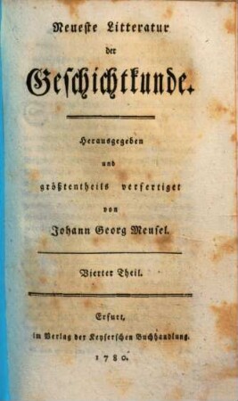Neueste Litteratur der Geschichtkunde, 4. (1780). - 186 S.