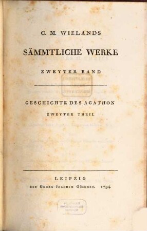 C. M. Wielands Sämmtliche Werke. 2, Geschichte Des Agathon : Zweyter Theil