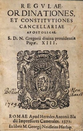Regvlae, ordinationes et constitvtiones cancellariae apostolicae S. D. N. Gregorii diuina prouidentia Papae XIII